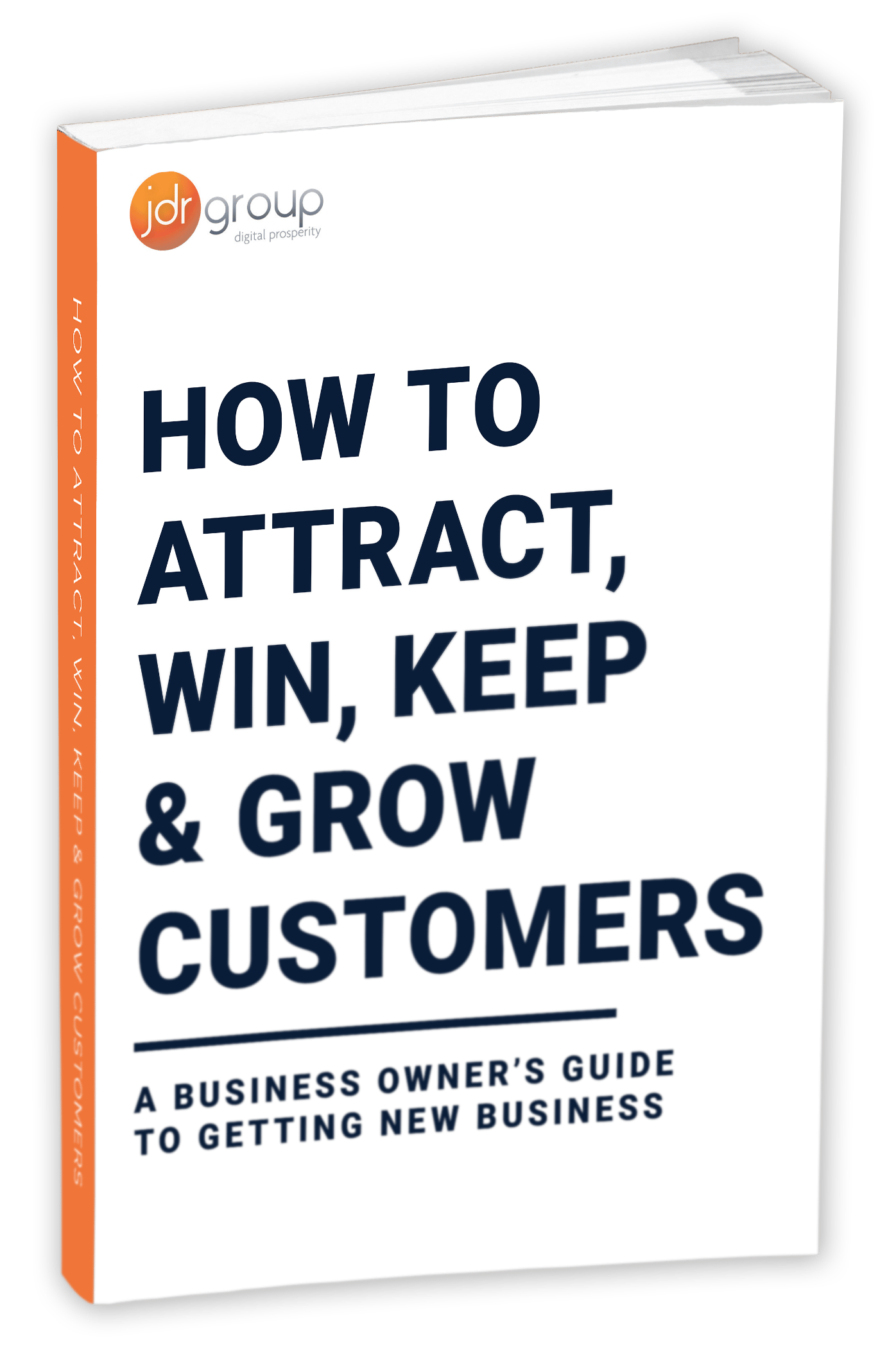 JDR how to attract win keep and grow customers free guide